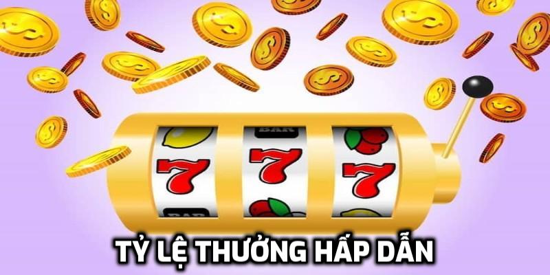 Tỷ lệ thưởng hấp dẫn
