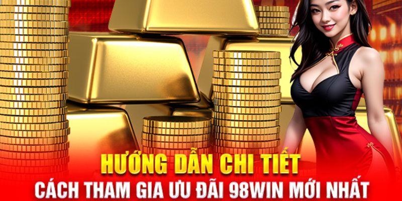 Hướng dẫn nhận thưởng tại chương trình tri ân 98win đơn giản cho newbie