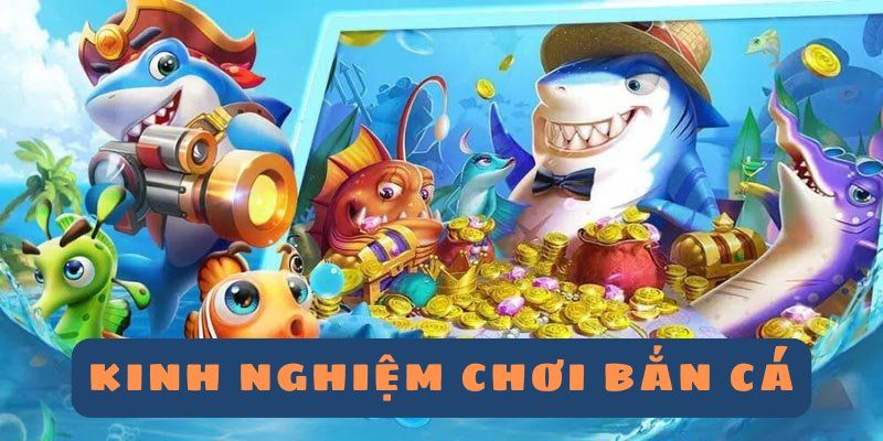 Kinh nghiệm chiến thắng dễ dàng khi chơi bắn cá xèng
